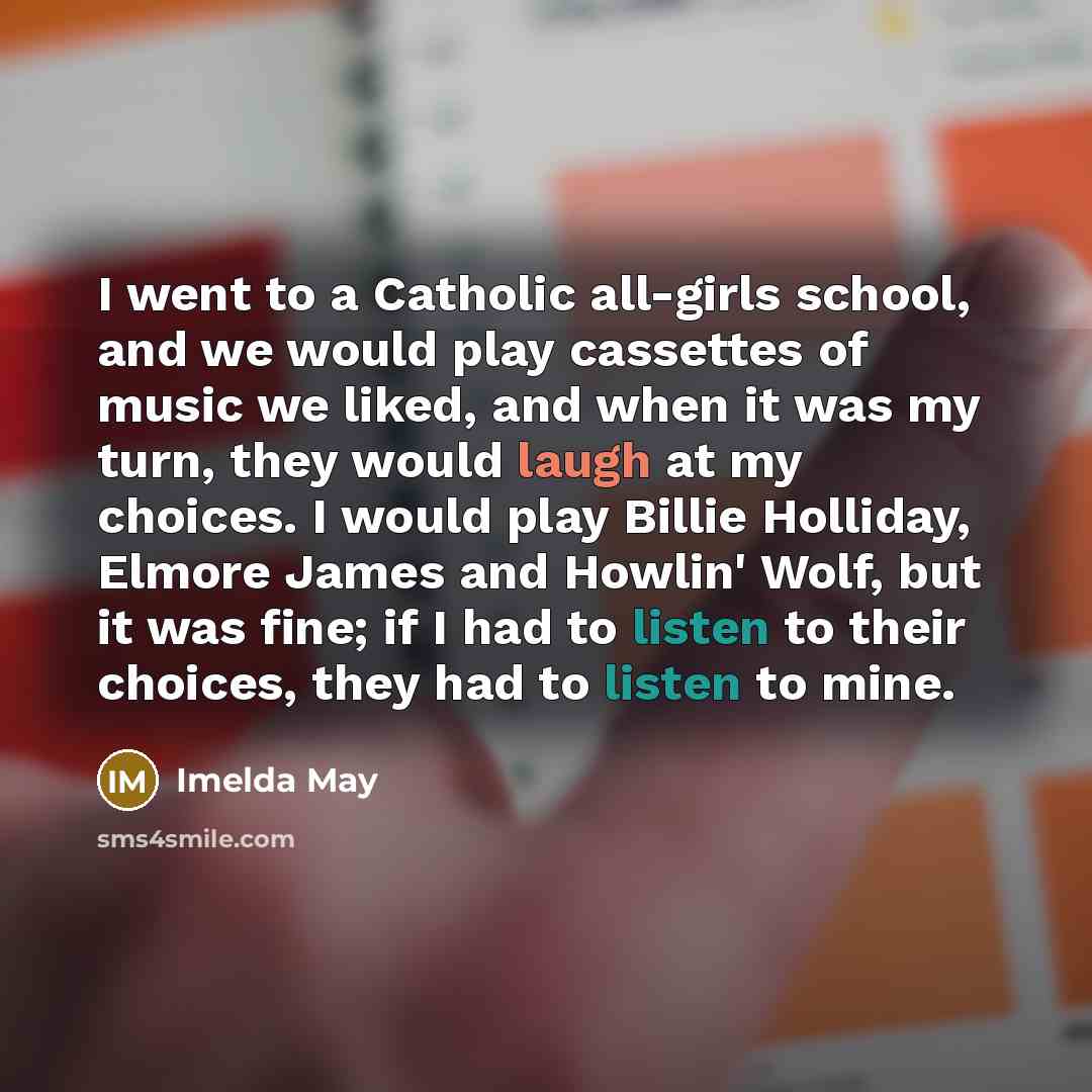 “I went to a Catholic all-girls school, and we would…” quote by Imelda May