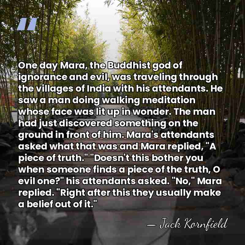One day Mara, the Buddhist god of ignorance and evil, was traveling&hellip; - Jack Kornfield