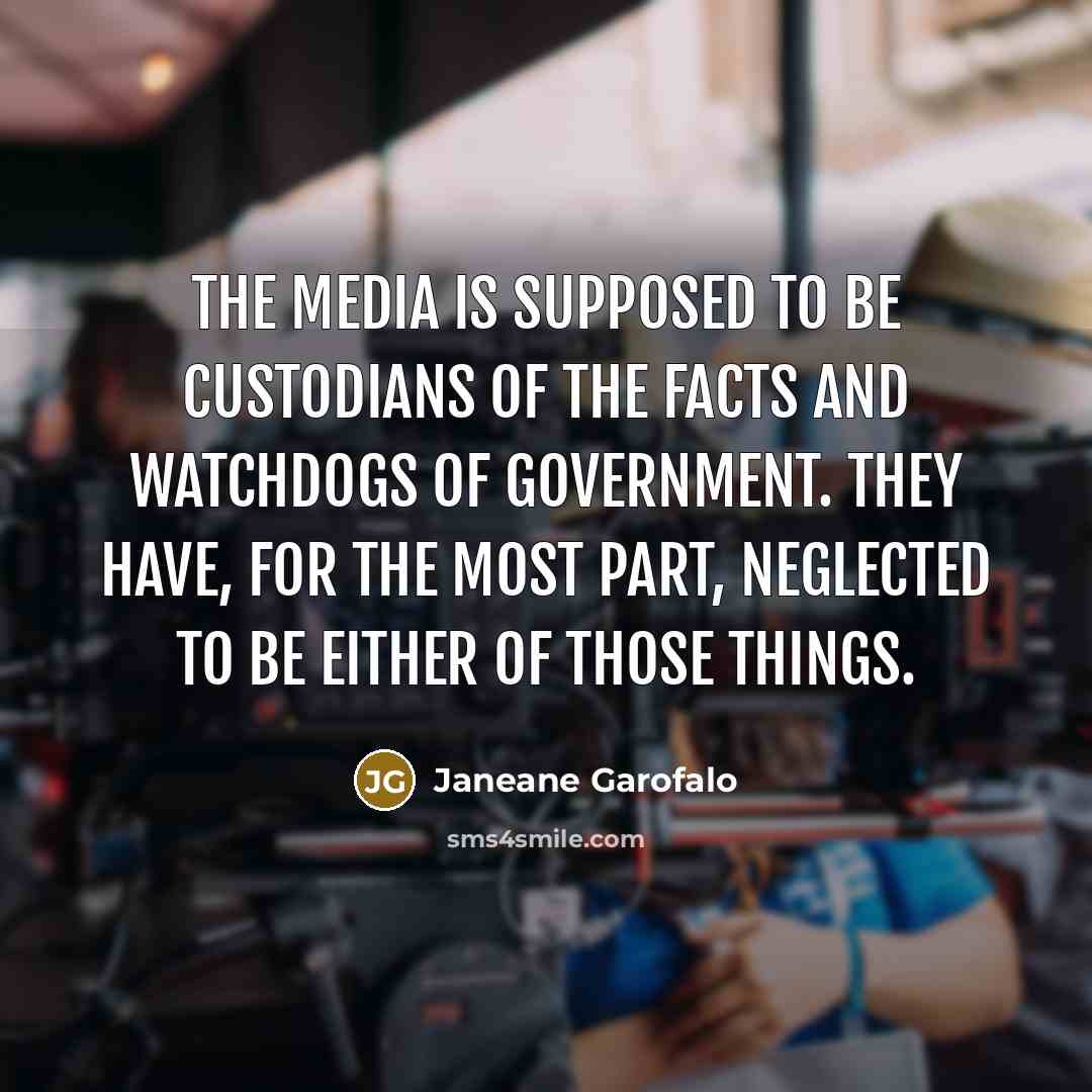 “The media is supposed to be custodians of the facts…” quote by Janeane Garofalo