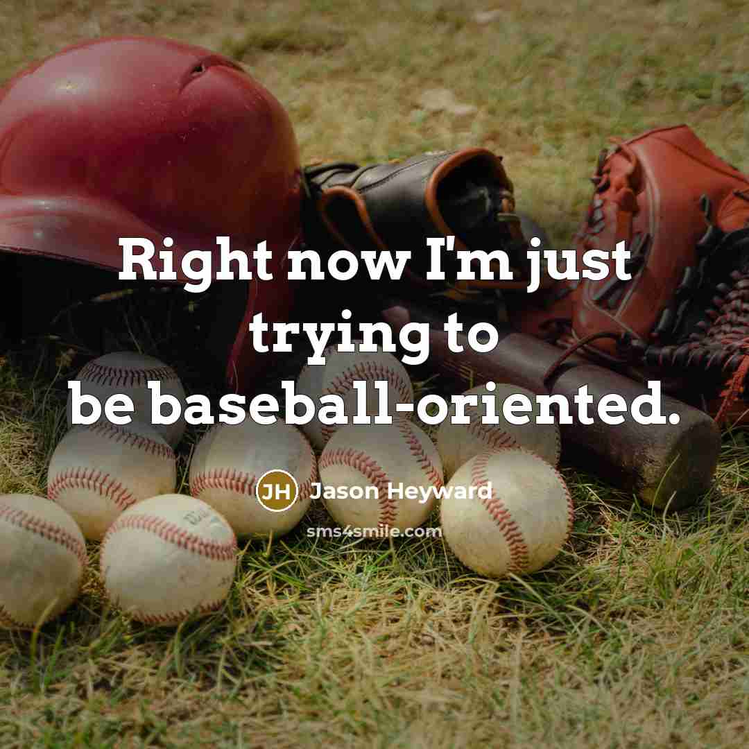 “Right now I'm just trying to be baseball-oriented.…” quote by Jason Heyward