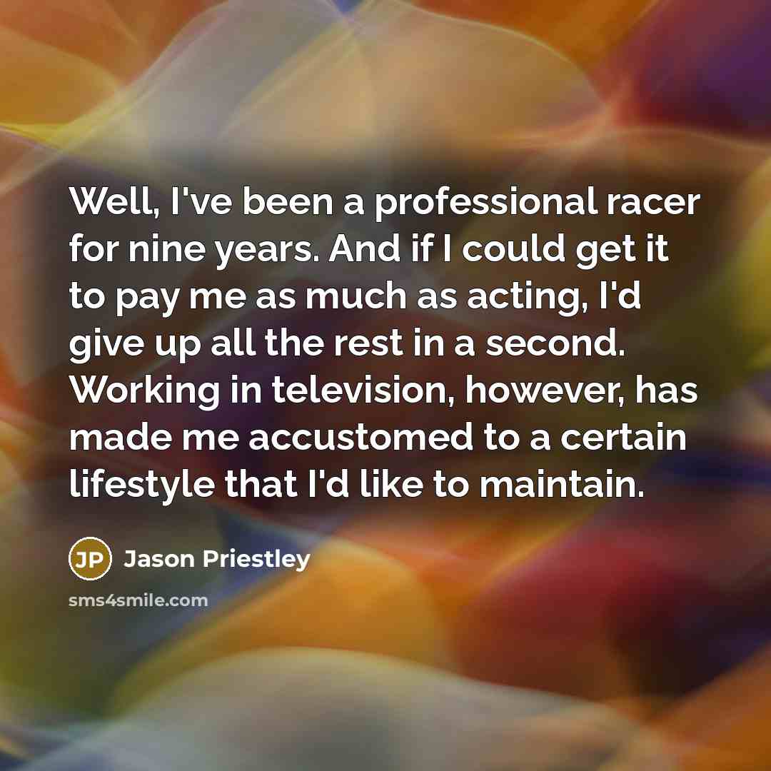 “Well, I've been a professional racer for nine years. And…” quote by Jason Priestley