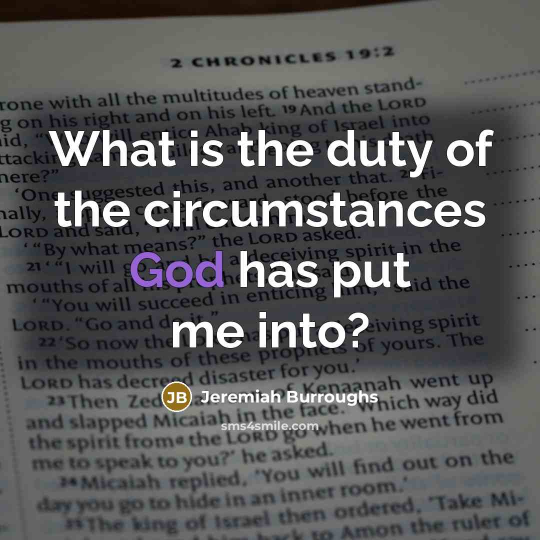 “What is the duty of the circumstances God has put…” quote by Jeremiah Burroughs