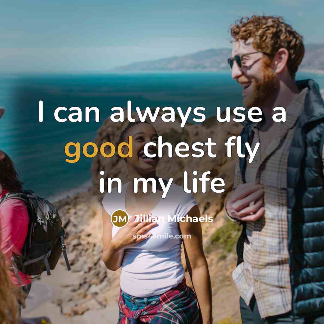 “I can always use a good chest fly in my life” quote by Jillian Michaels