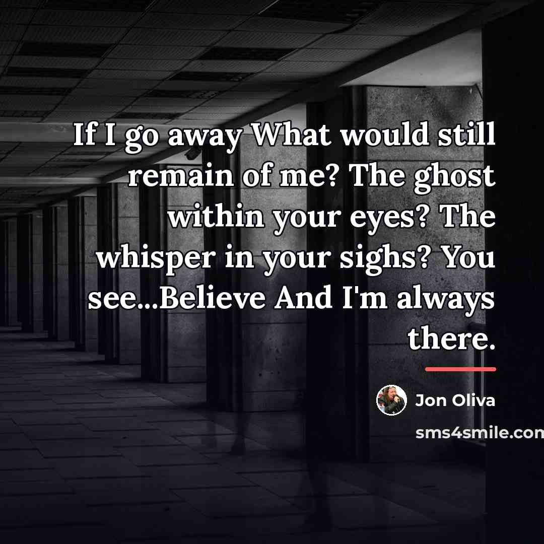 “If I go away What would still remain of me?…” quote by Jon Oliva