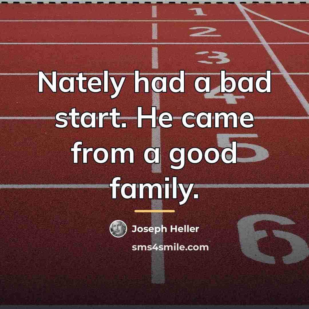 “Nately had a bad start. He came from a good…” quote by Joseph Heller