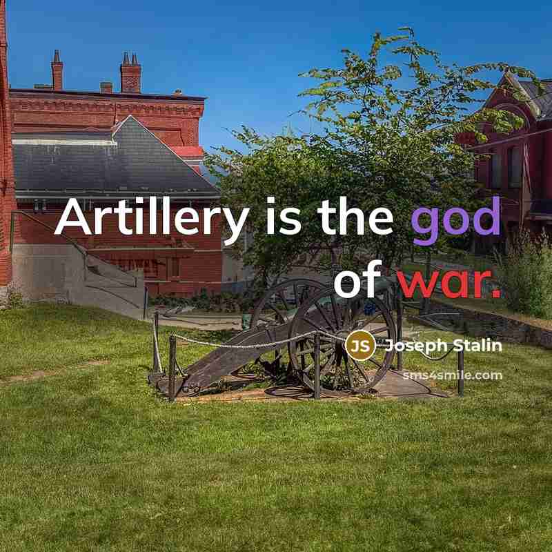 “Artillery is the god of war.…” quote by Joseph Stalin