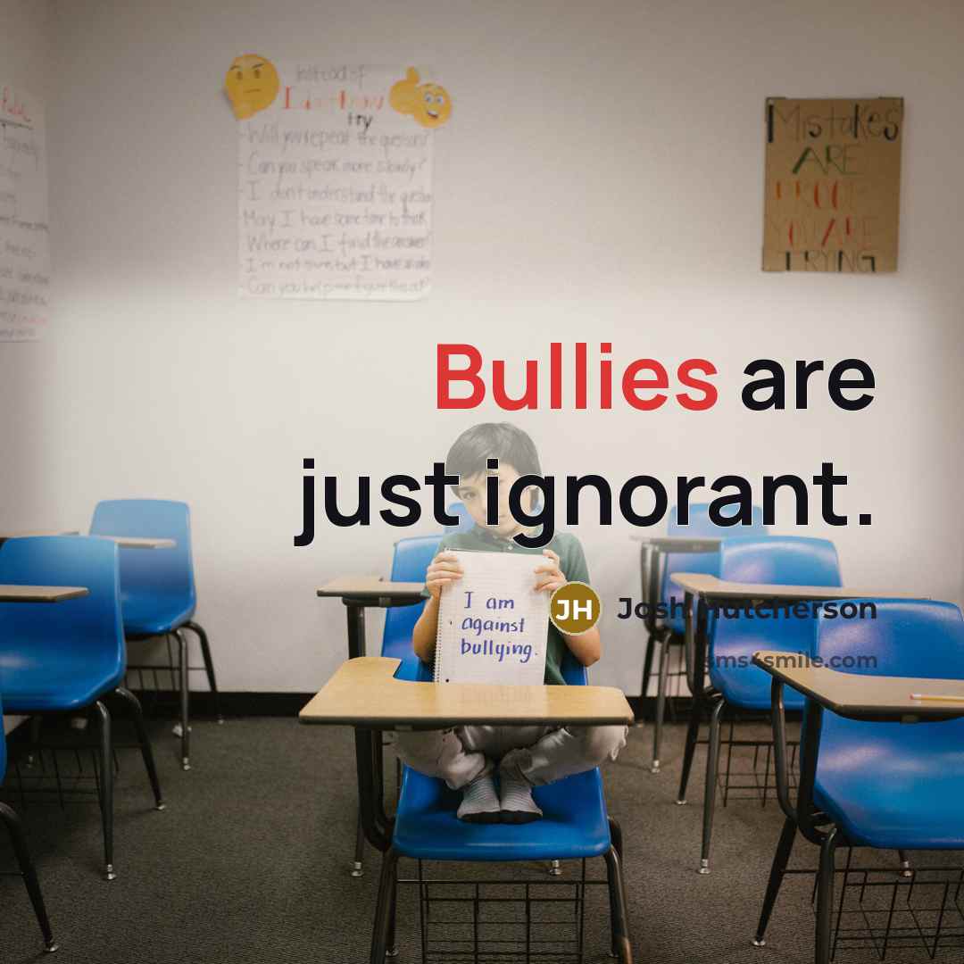 “Bullies are just ignorant.” quote by Josh Hutcherson