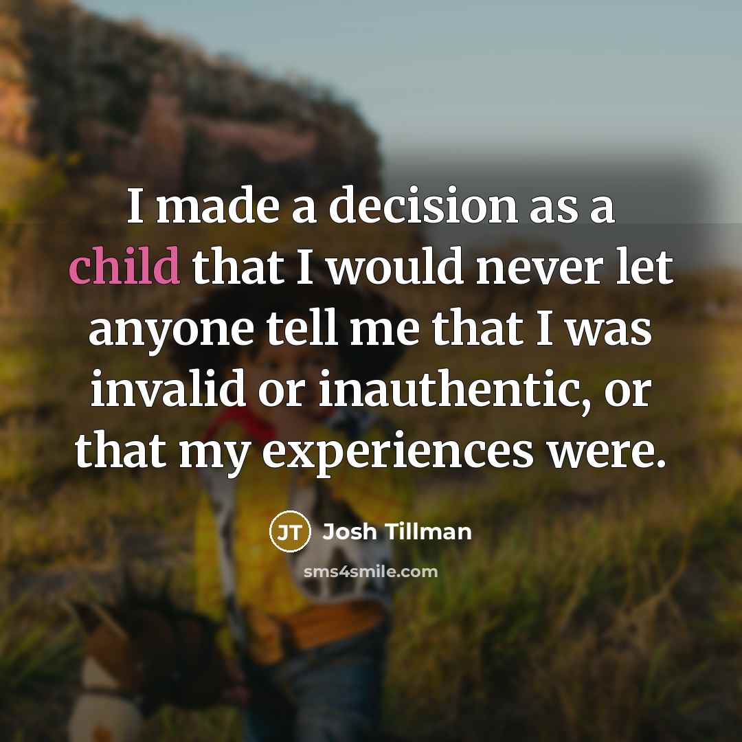 “I made a decision as a child that I would…” quote by Josh Tillman