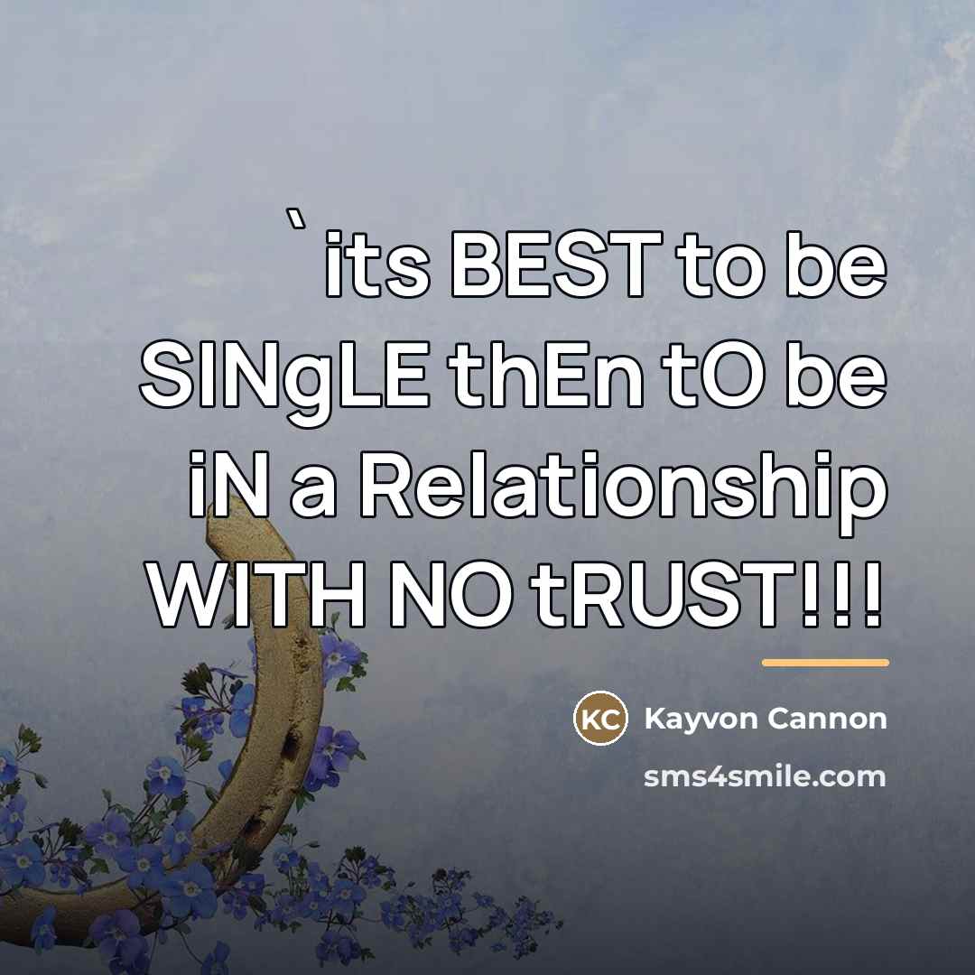 “`its BEST to be SINgLE thEn tO be iN a…” quote by Kayvon Cannon