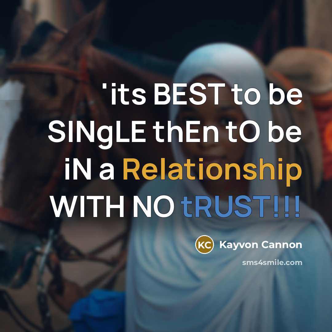 “'its BEST to be SINgLE thEn tO be iN a Relationship WITH NO tRUST!!!” quote by Kayvon Cannon
