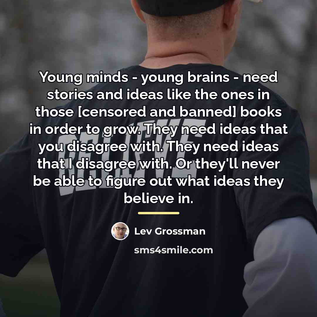 “Young minds - young brains - need stories and ideas…” quote by Lev Grossman