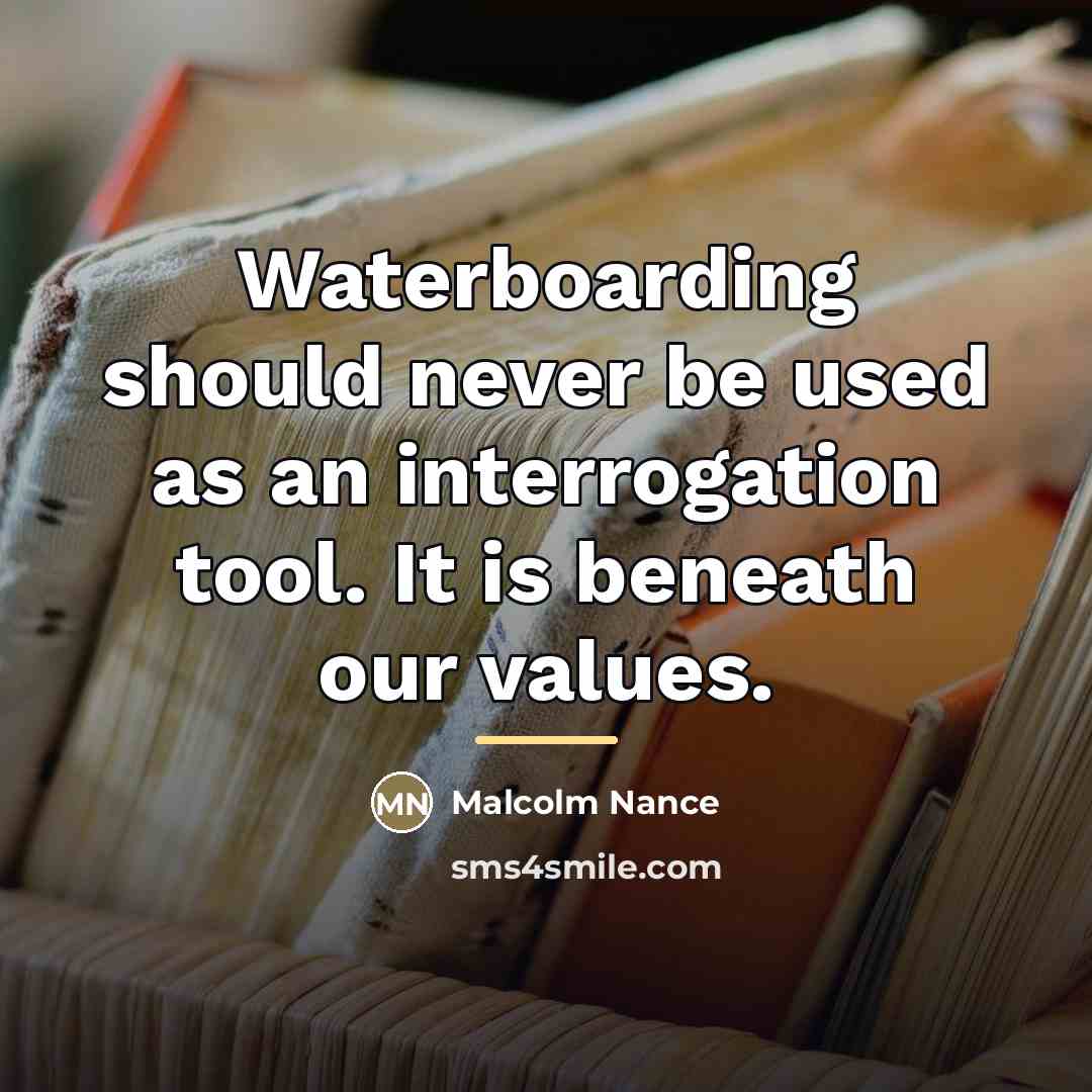“Waterboarding should never be used as an interrogation tool. It…” quote by Malcolm Nance