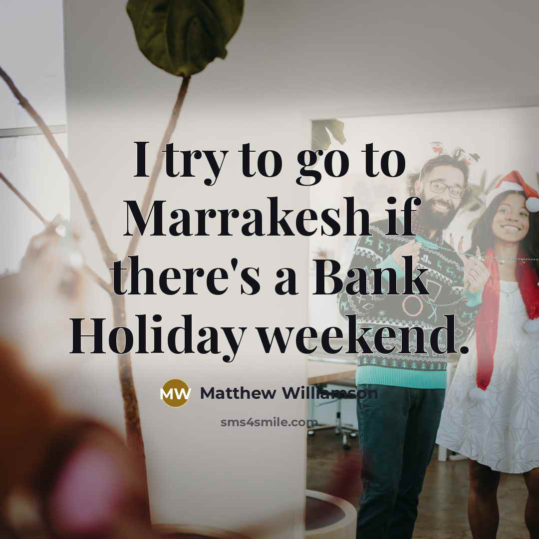 “I try to go to Marrakesh if there's a Bank…” quote by Matthew Williamson