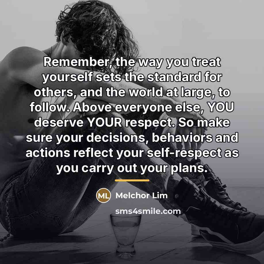 “Remember, the way you treat yourself sets the standard for…” quote by Melchor Lim