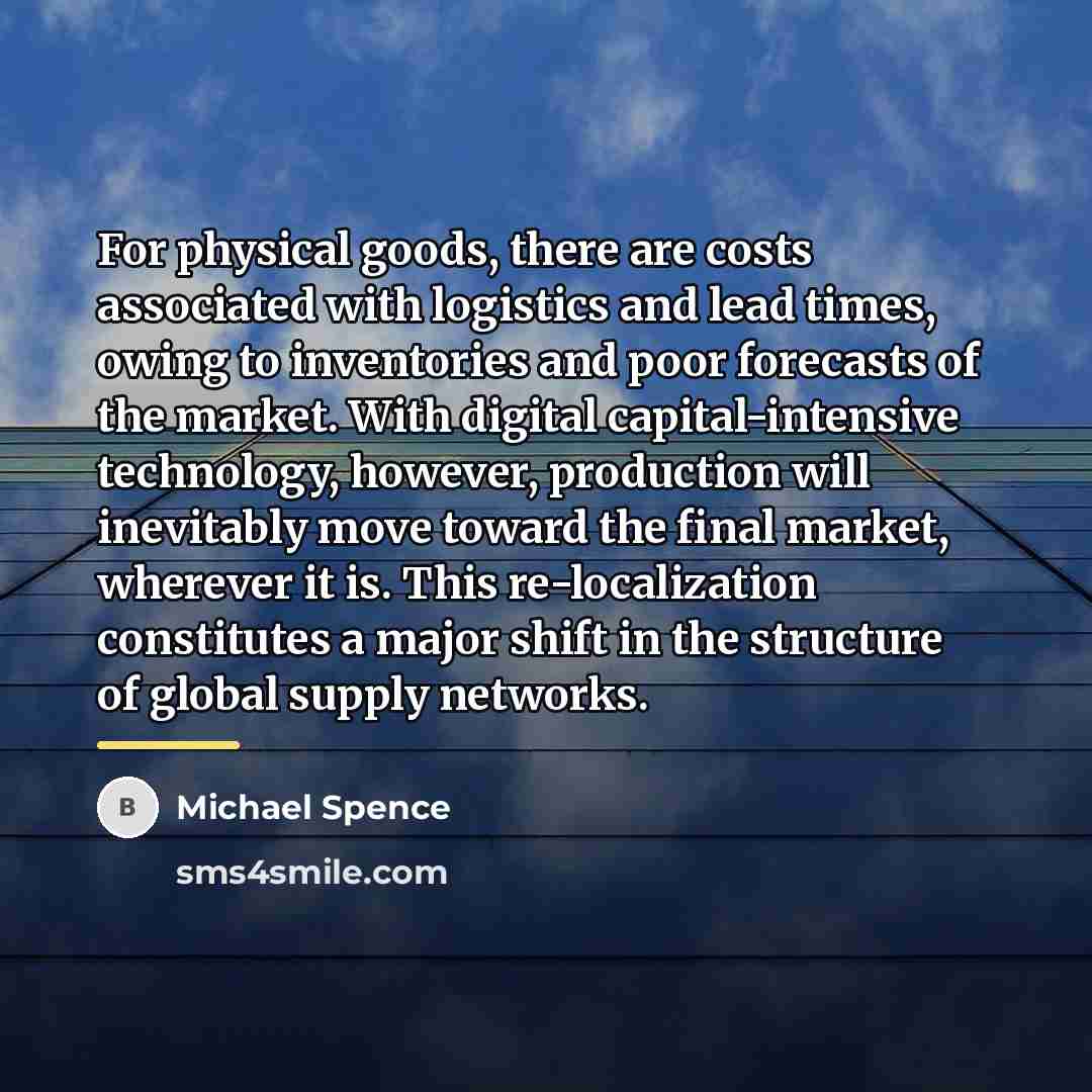 “For physical goods, there are costs associated with logistics and…” quote by Michael Spence