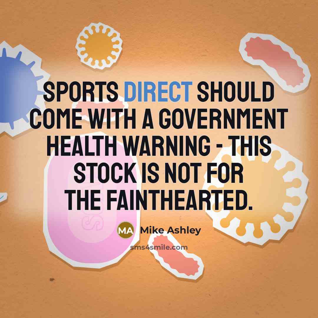 “Sports Direct should come with a government health warning -…” quote by Mike Ashley