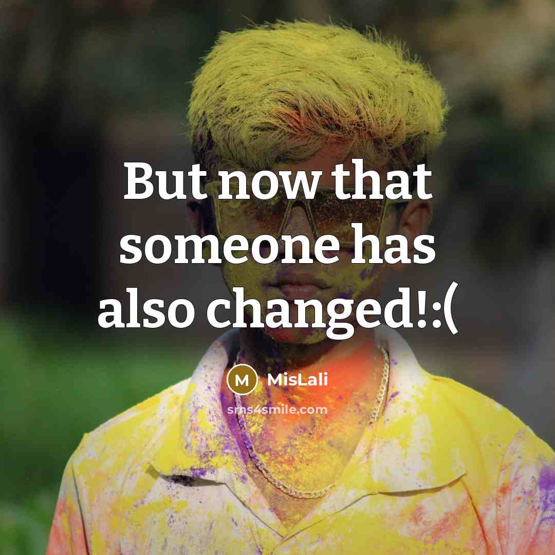 “But now that someone has also changed!:(…” quote by MisLali