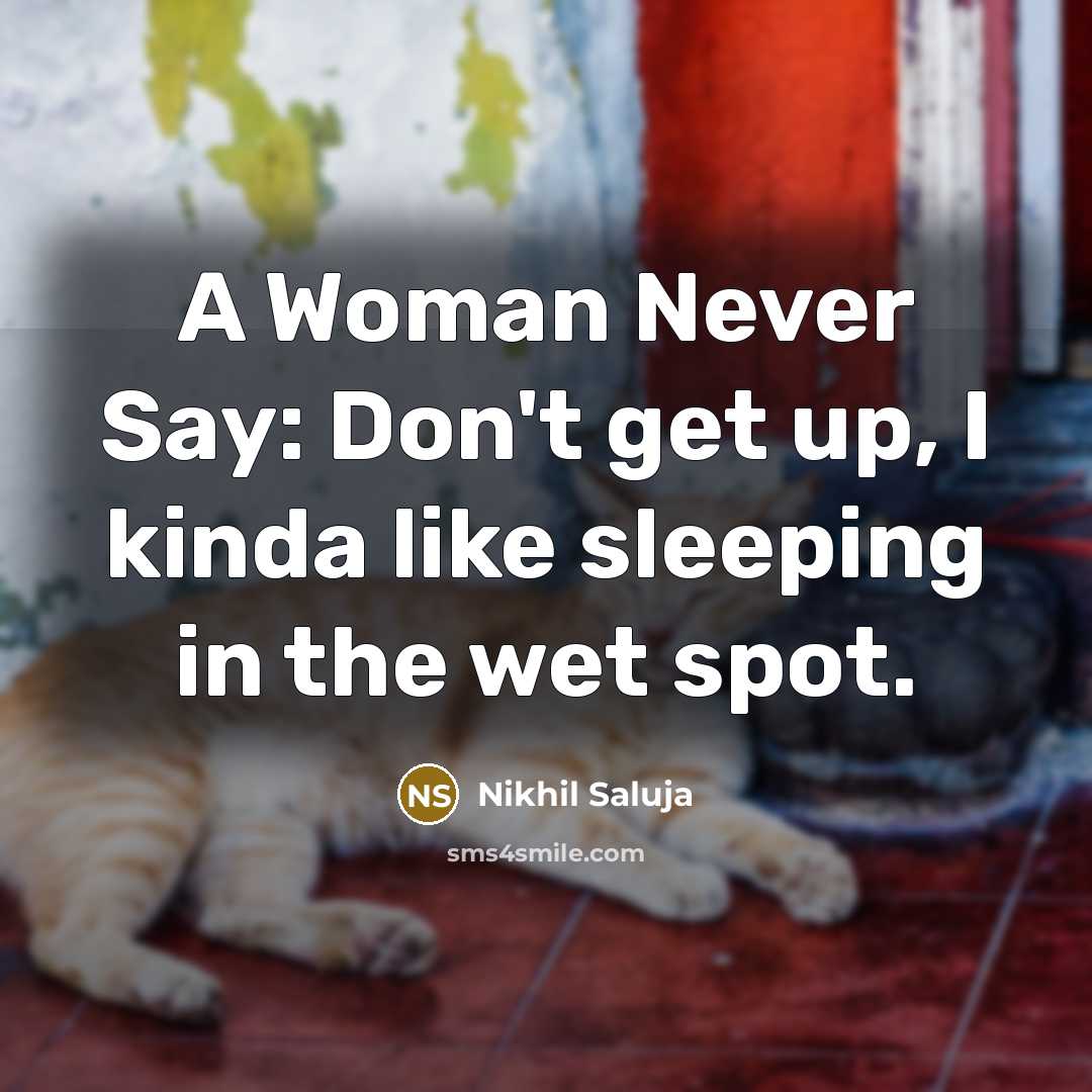“A Woman Never Say: Don't get up, I kinda like…” quote by Nikhil Saluja