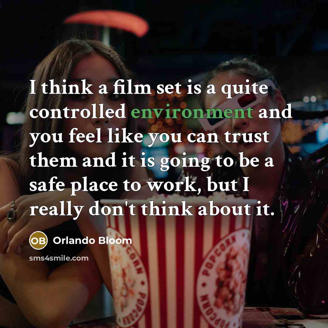 “I think a film set is a quite controlled environment…” quote by Orlando Bloom