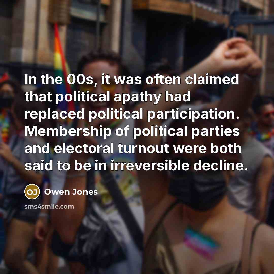 “In the 00s, it was often claimed that political apathy…” quote by Owen Jones