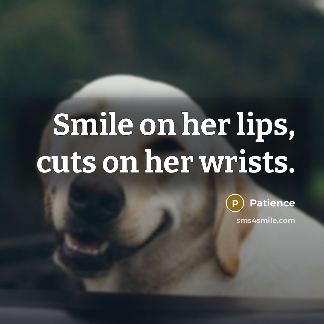 “Smile on her lips, cuts on her wrists.…” quote by Patience