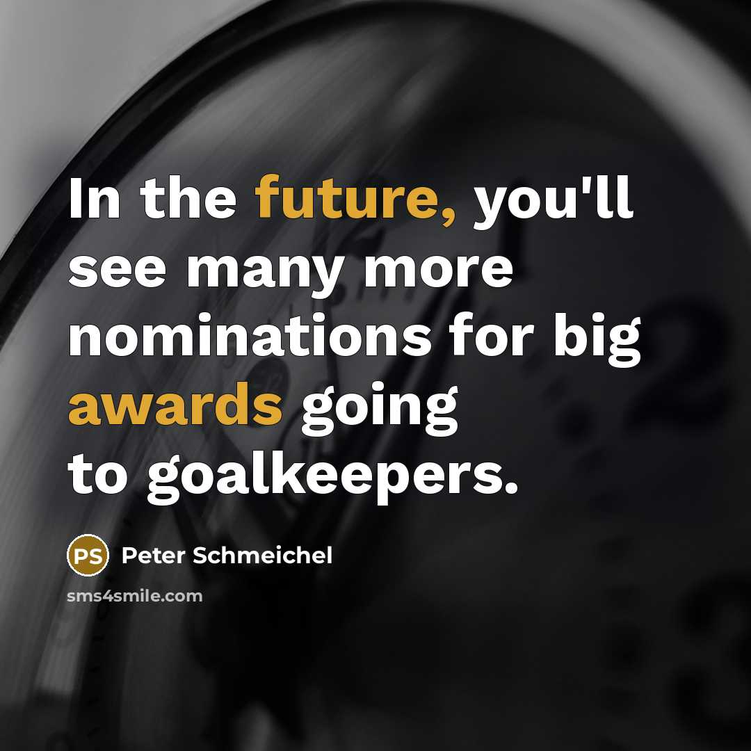 “In the future, you'll see many more nominations for big…” quote by Peter Schmeichel
