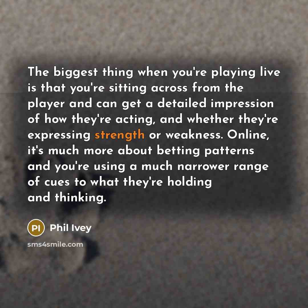 “The biggest thing when you're playing live is that you're…” quote by Phil Ivey