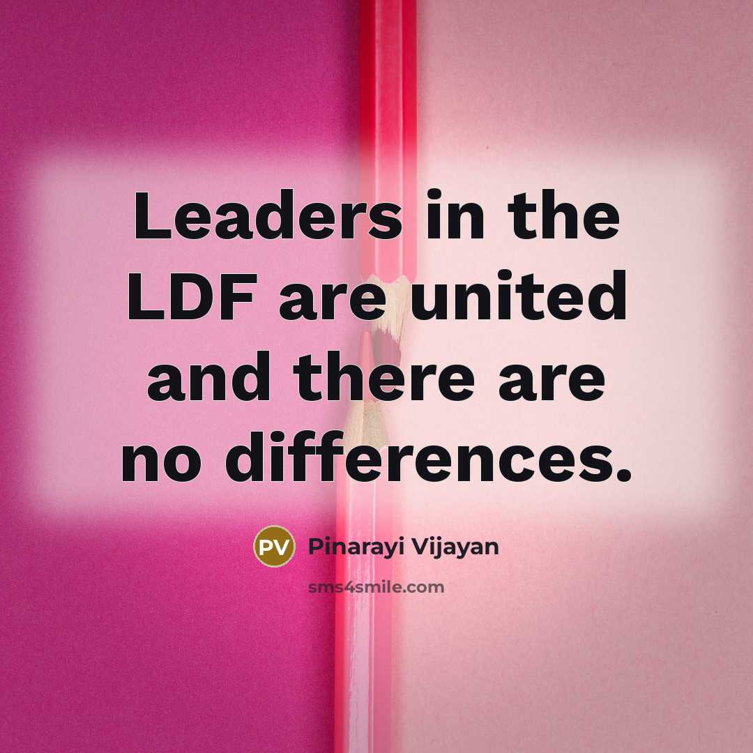 “Leaders in the LDF are united and there are no…” quote by Pinarayi Vijayan
