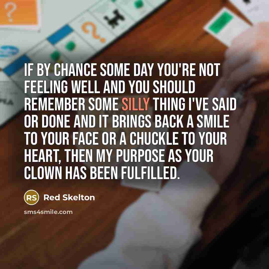 “If by chance some day you're not feeling well and…” quote by Red Skelton