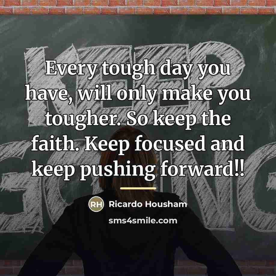 “Every tough day you have, will only make you tougher.…” quote by Ricardo Housham