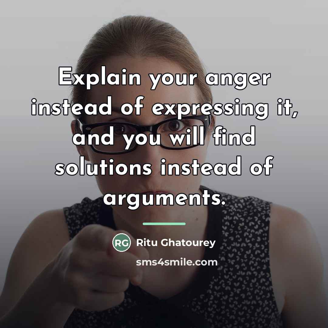 “Explain your anger instead of expressing it, and you will…” quote by Ritu Ghatourey