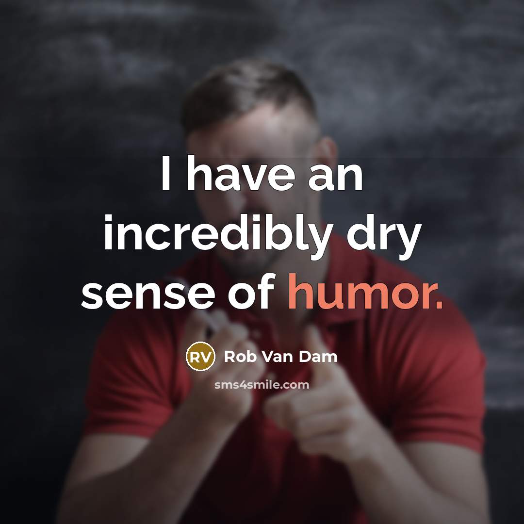 “I have an incredibly dry sense of humor.…” quote by Rob Van Dam