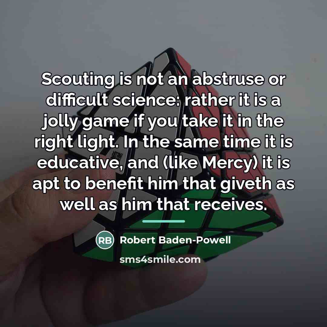 “Scouting is not an abstruse or difficult science: rather it…” quote by Robert Baden-Powell