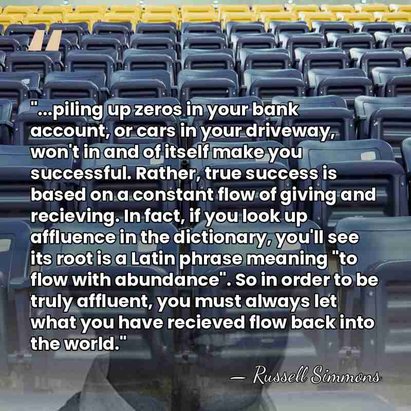 "...piling up zeros in your bank account, or cars in your driveway,&hellip; - Russell Simmons