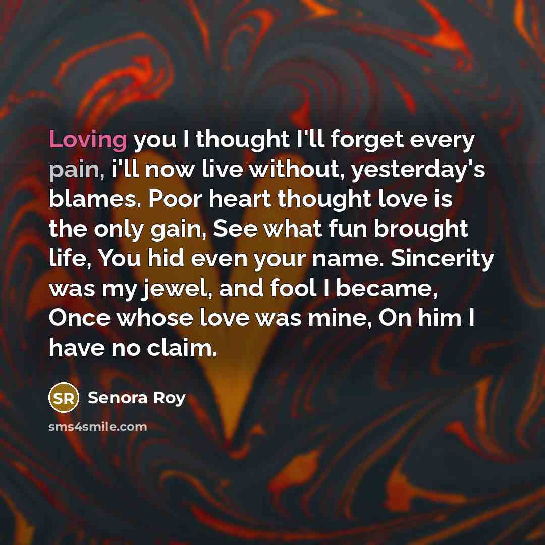 “Loving you I thought I'll forget every pain, i'll now…” quote by Senora Roy