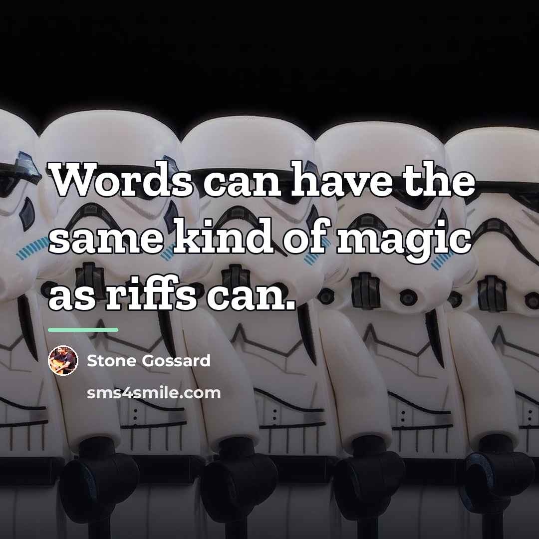 “Words can have the same kind of magic as riffs…” quote by Stone Gossard