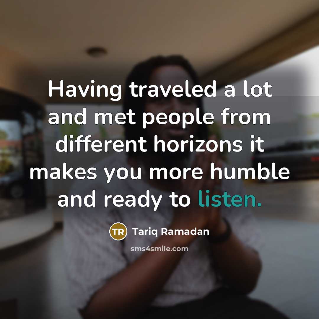 “Having traveled a lot and met people from different horizons…” quote by Tariq Ramadan