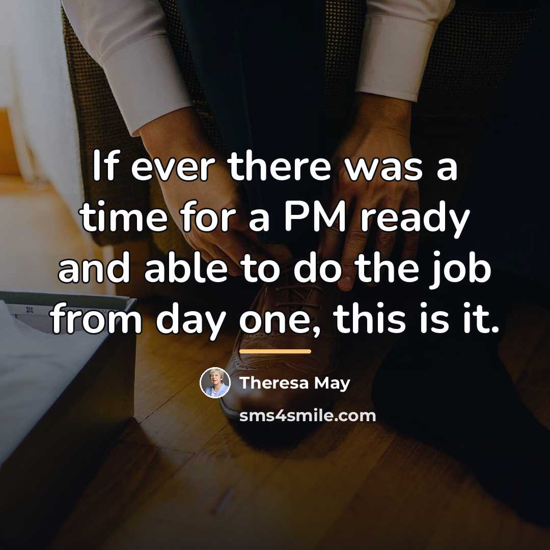 “If ever there was a time for a PM ready…” quote by Theresa May