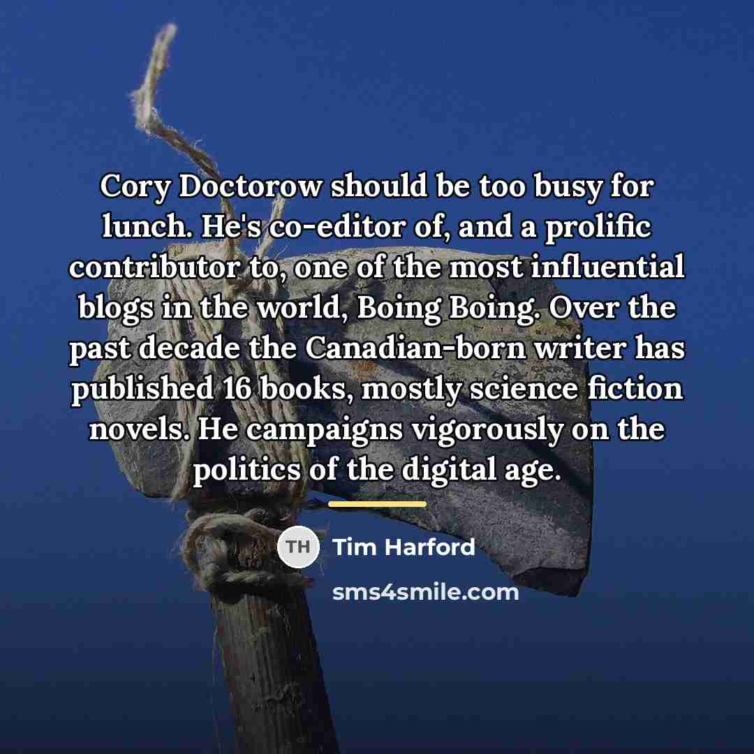 “Cory Doctorow should be too busy for lunch. He's co-editor…” quote by Tim Harford