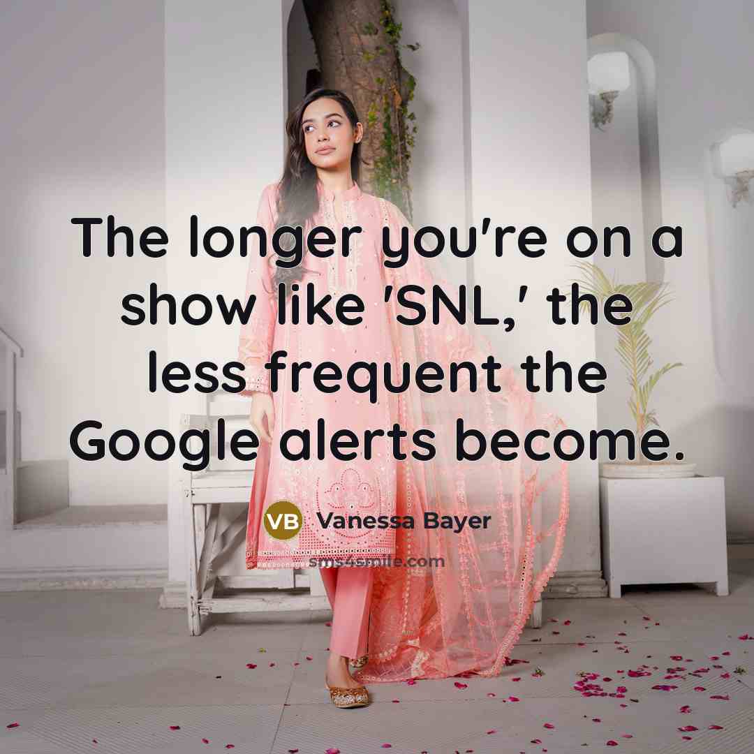 “The longer you're on a show like 'SNL,' the less…” quote by Vanessa Bayer