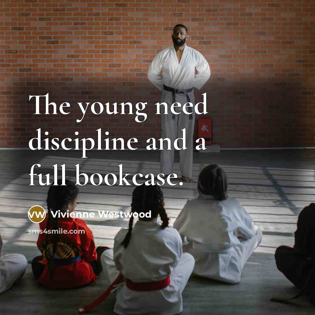 “The young need discipline and a full bookcase.…” quote by Vivienne Westwood