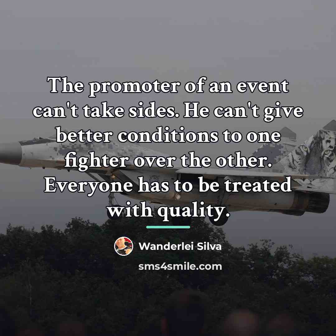 “The promoter of an event can't take sides. He can't…” quote by Wanderlei Silva