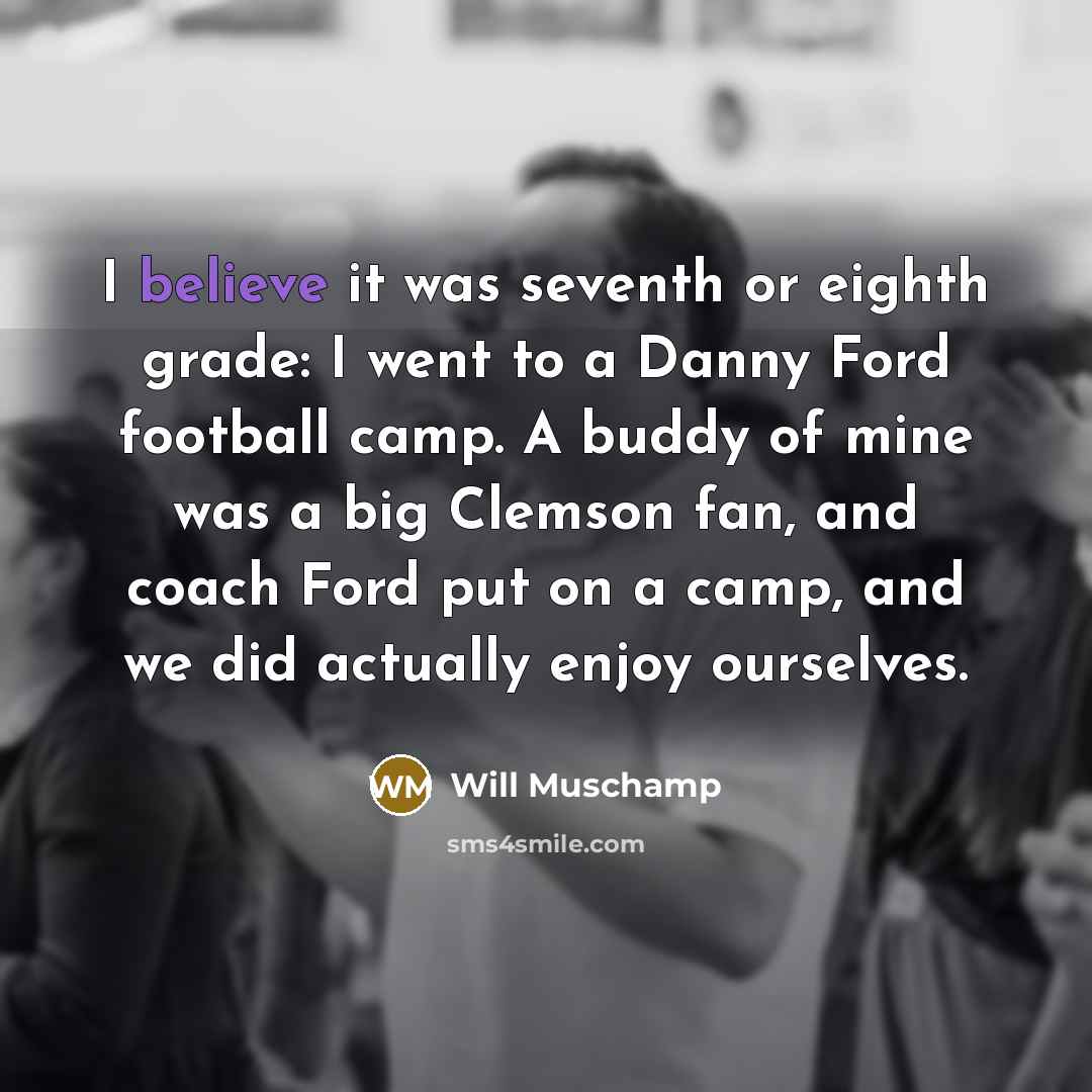 “I believe it was seventh or eighth grade: I went…” quote by Will Muschamp