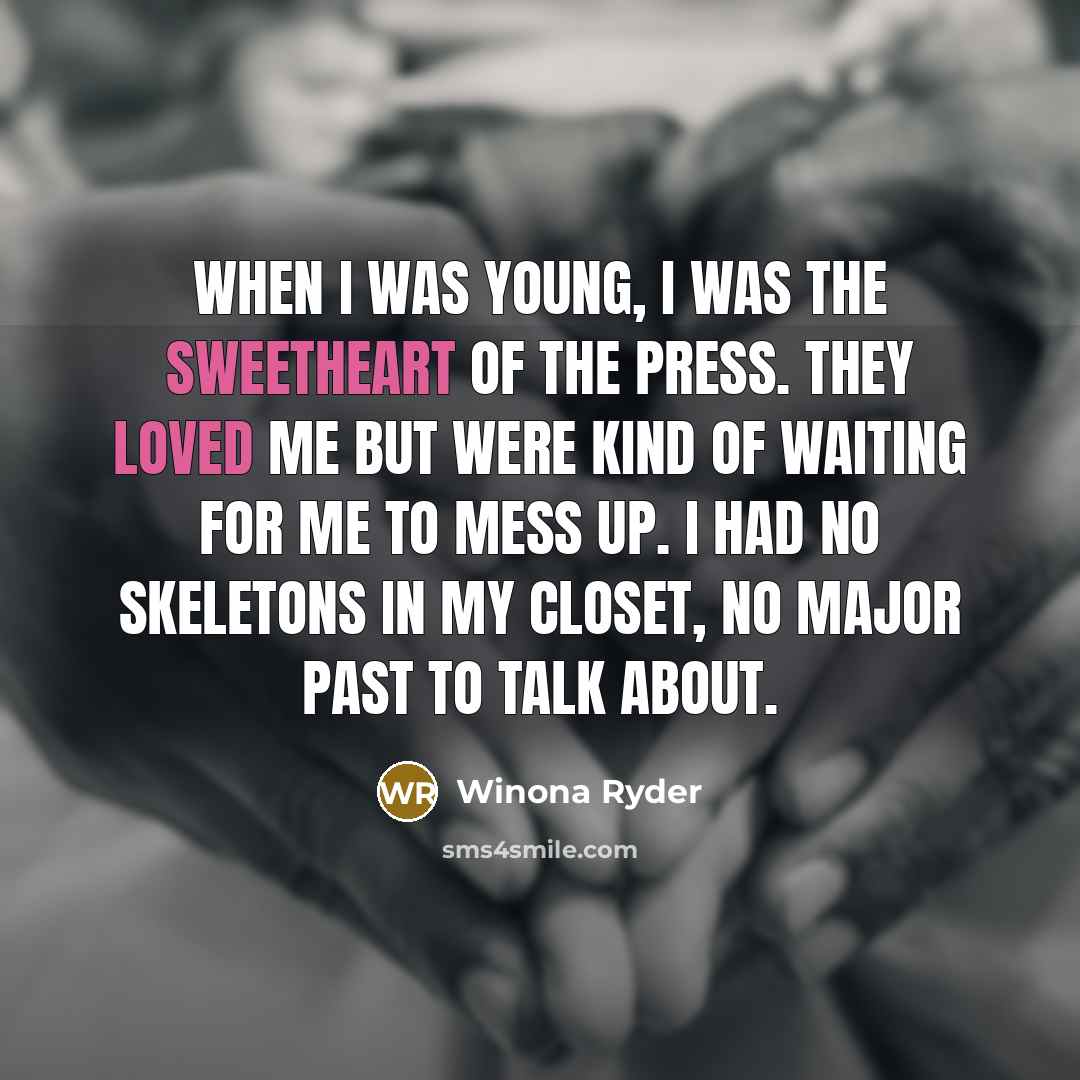 “When I was young, I was the sweetheart of the…” quote by Winona Ryder