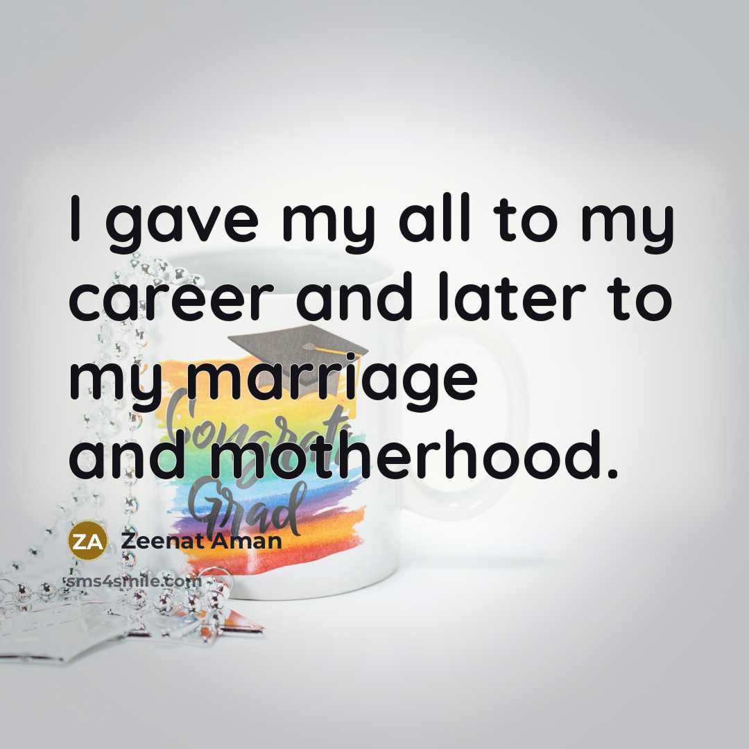 “I gave my all to my career and later to…” quote by Zeenat Aman