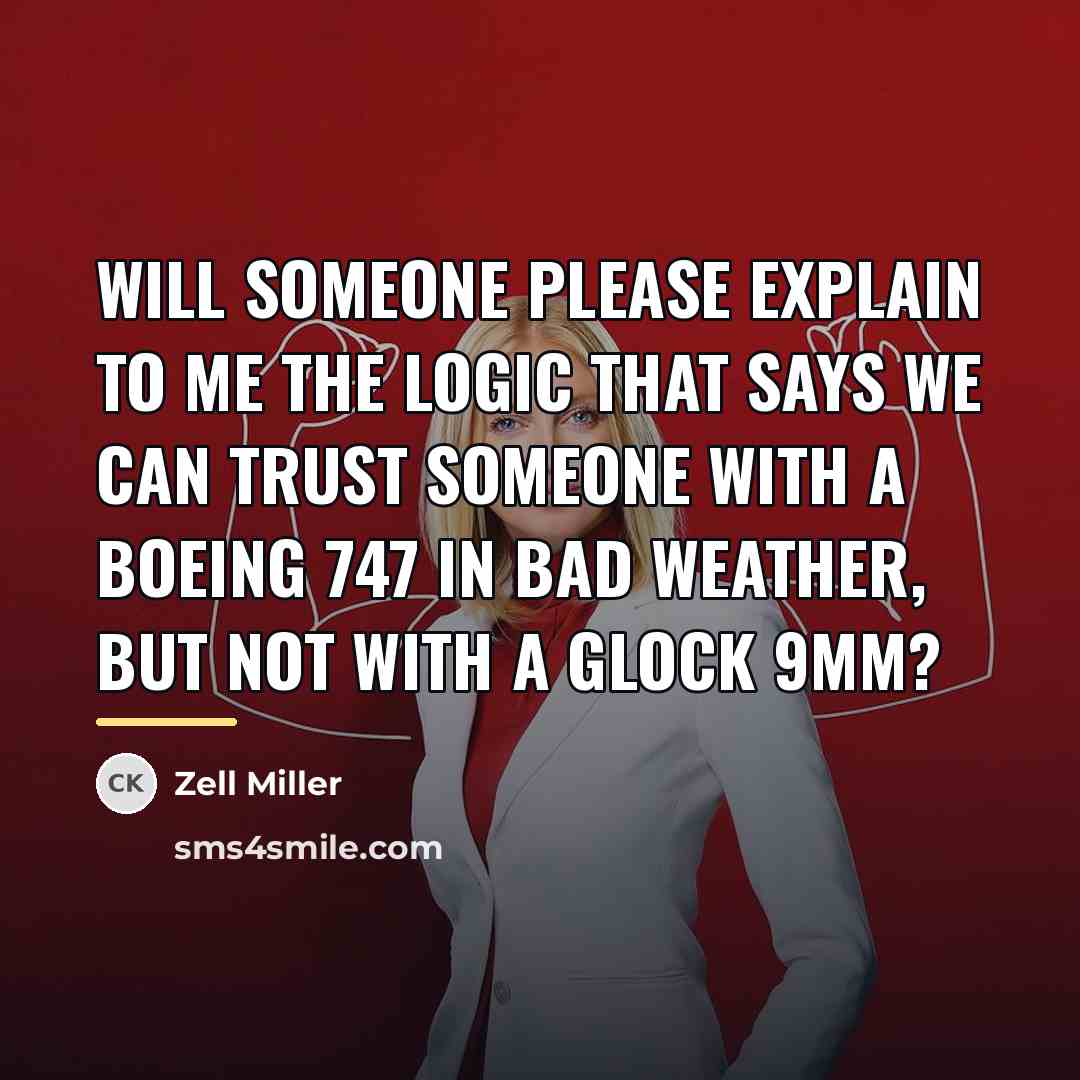 “Will someone please explain to me the logic that says…” quote by Zell Miller