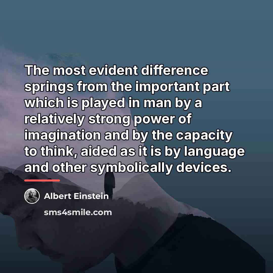 “The most evident difference springs from the important part which…” quote by Albert Einstein