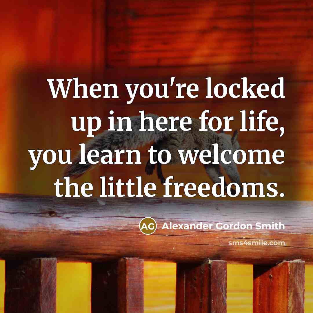 “When you're locked up in here for life, you learn…” quote by Alexander Gordon Smith
