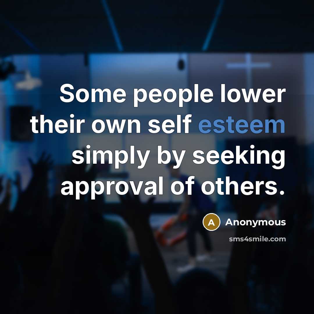 “Some people lower their own self esteem simply by seeking…” quote by Anonymous