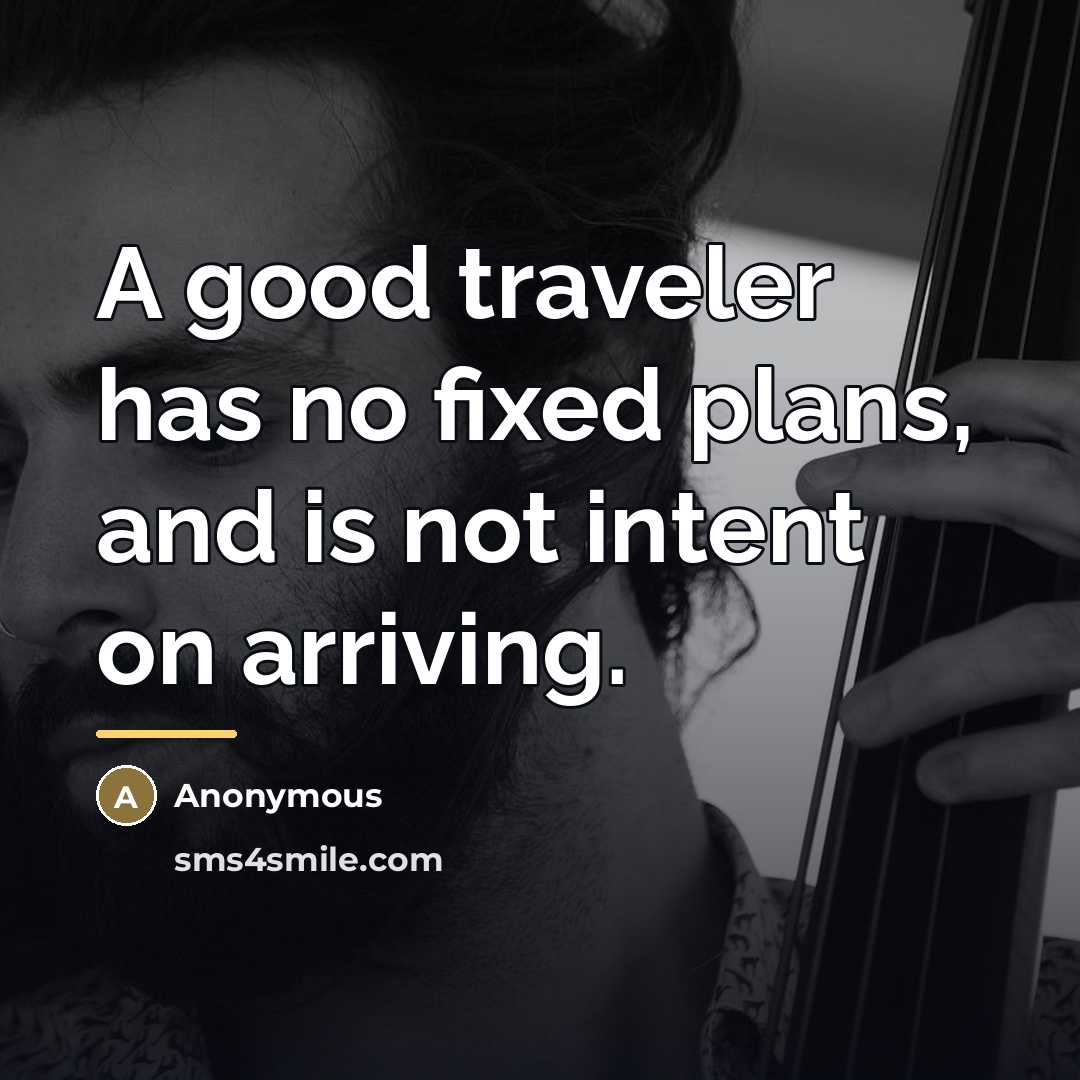 “A good traveler has no fixed plans, and is not…” quote by Anonymous